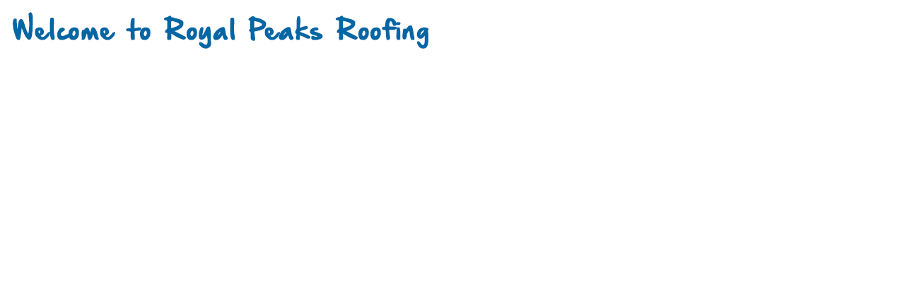 Royal Peaks Roofing | Overlay | Welcome